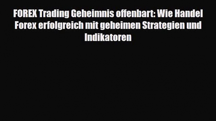 [PDF] FOREX Trading Geheimnis offenbart: Wie Handel Forex erfolgreich mit geheimen Strategien