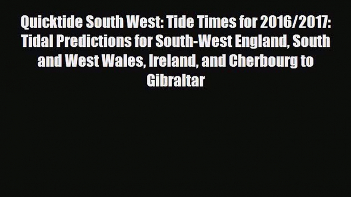 PDF Quicktide South West: Tide Times for 2016/2017: Tidal Predictions for South-West England