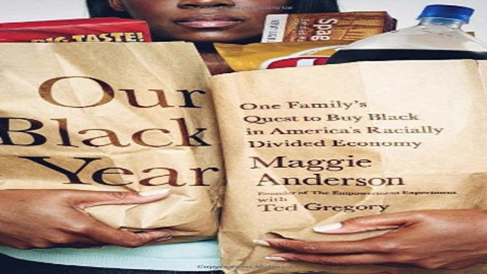 Download Our Black Year  One Family s Quest to Buy Black in America s Racially Divided Economy