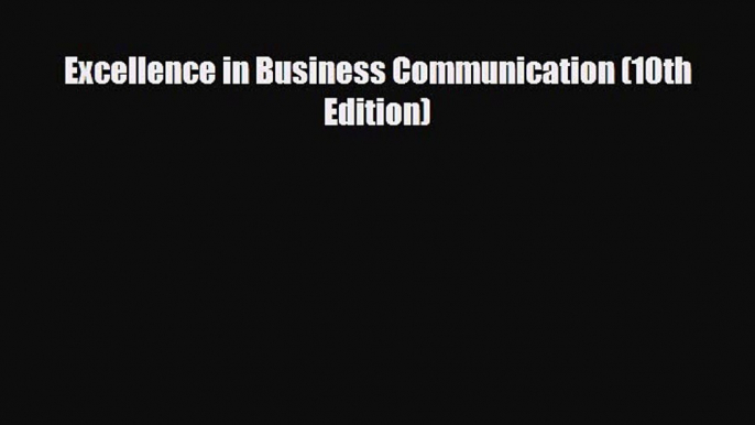 [PDF] Excellence in Business Communication (10th Edition) Download Full Ebook