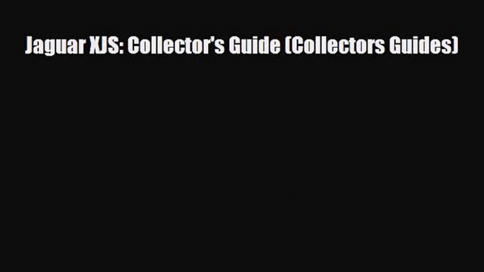 [PDF] Jaguar XJS: Collector's Guide (Collectors Guides) [PDF] Online