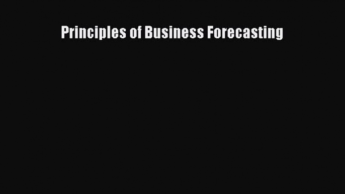 [PDF] Principles of Business Forecasting Download Full Ebook