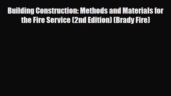 [PDF] Building Construction: Methods and Materials for the Fire Service (2nd Edition) (Brady