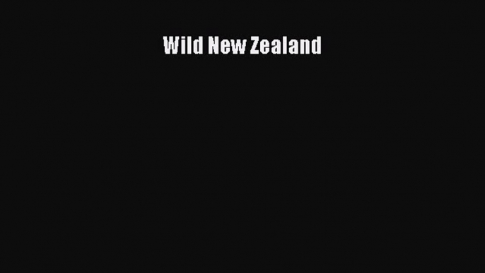 Download Wild New Zealand PDF Free