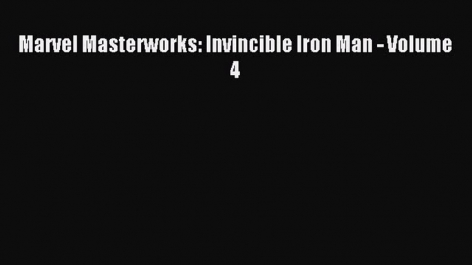 Read Marvel Masterworks: Invincible Iron Man - Volume 4 PDF Free