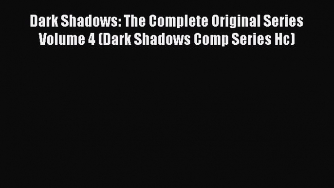 Read Dark Shadows: The Complete Original Series Volume 4 (Dark Shadows Comp Series Hc) Ebook