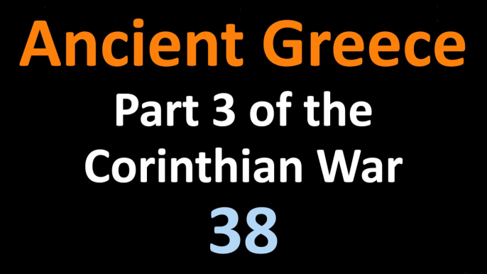 Ancient Greek History - Part 3 Corinthian War - 38