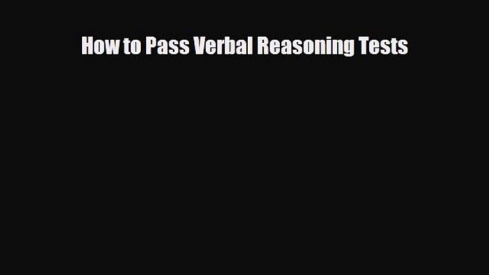 [PDF] How to Pass Verbal Reasoning Tests Download Full Ebook