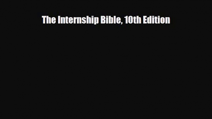 [PDF] The Internship Bible 10th Edition Download Full Ebook