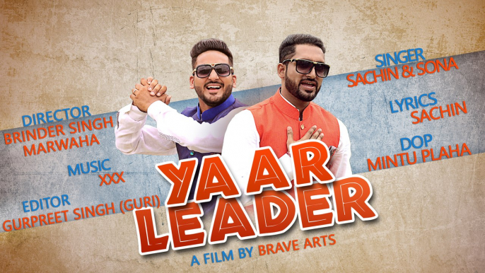 New Punjabi Songs 2016 || YAAR LEADER || SACHIN & SONA || Punjabi Songs 2016