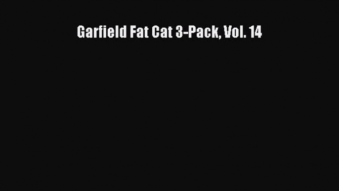 [PDF] Garfield Fat Cat 3-Pack Vol. 14 [Read] Full Ebook