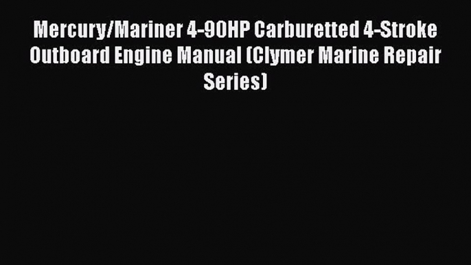 Book Mercury/Mariner 4-90HP Carburetted 4-Stroke Outboard Engine Manual (Clymer Marine Repair