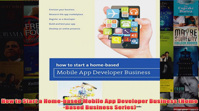 Download PDF  How to Start a Homebased Mobile App Developer Business HomeBased Business Series FULL FREE