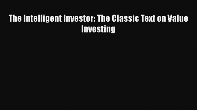 PDF The Intelligent Investor: The Classic Text on Value Investing  EBook