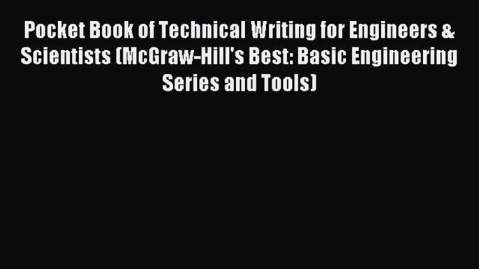 Read Pocket Book of Technical Writing for Engineers & Scientists (McGraw-Hill's Best: Basic