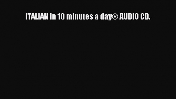 Read ITALIAN in 10 minutes a day® AUDIO CD. Ebook Free