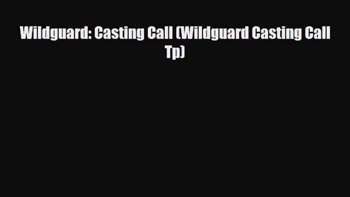 [Download] Wildguard: Casting Call (Wildguard Casting Call Tp) [Read] Full Ebook