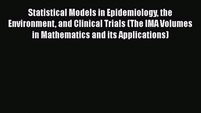 PDF Statistical Models in Epidemiology the Environment and Clinical Trials (The IMA Volumes