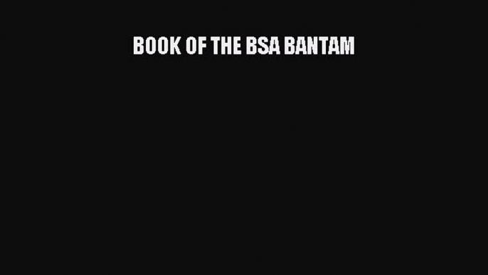 Book BOOK OF THE BSA BANTAM Read Full Ebook