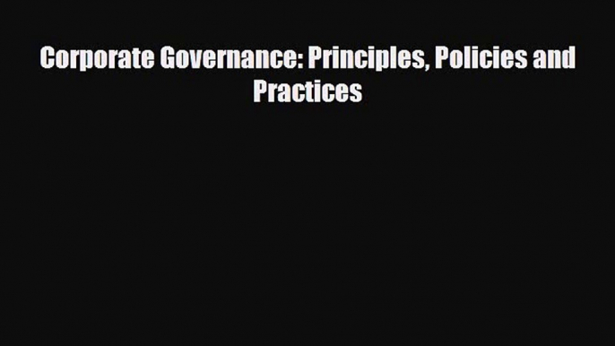 [PDF] Corporate Governance: Principles Policies and Practices Download Online