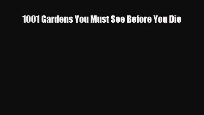 PDF 1001 Gardens You Must See Before You Die PDF Book Free