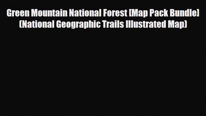 Download Green Mountain National Forest [Map Pack Bundle] (National Geographic Trails Illustrated