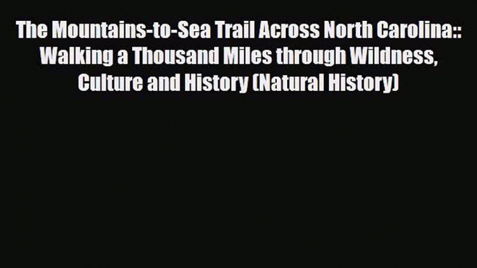 Download The Mountains-to-Sea Trail Across North Carolina:: Walking a Thousand Miles through