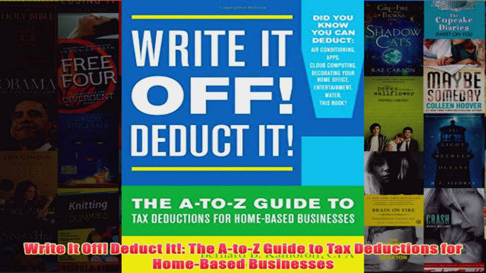 Download PDF  Write It Off Deduct It The AtoZ Guide to Tax Deductions for HomeBased Businesses FULL FREE