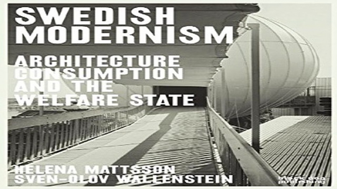 Read Swedish Modernism  Architecture  Consumption and the Welfare State Ebook pdf download