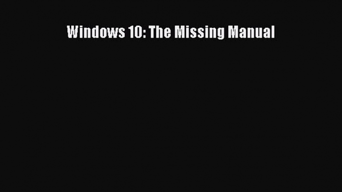 Download Windows 10: The Missing Manual Free Books