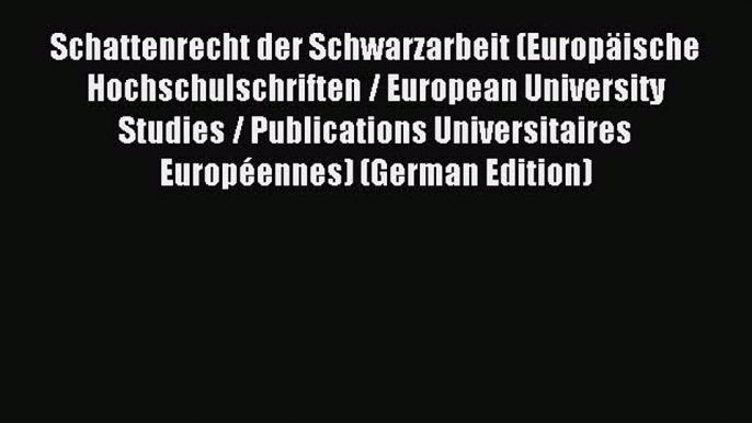 Read Schattenrecht der Schwarzarbeit (Europäische Hochschulschriften / European University