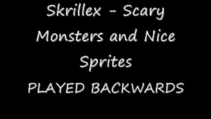 SCARY SPRITES AND NICE MONSTERS (Skrillex song backwards)