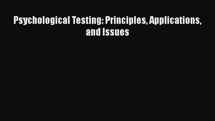 PDF Psychological Testing: Principles Applications and Issues Free Books