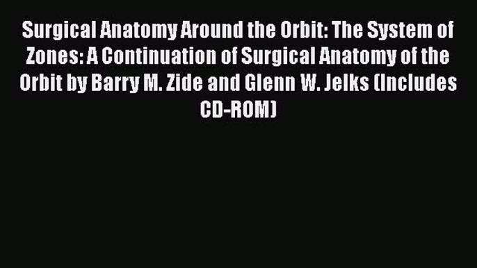 [PDF] Surgical Anatomy Around the Orbit: The System of Zones: A Continuation of Surgical Anatomy