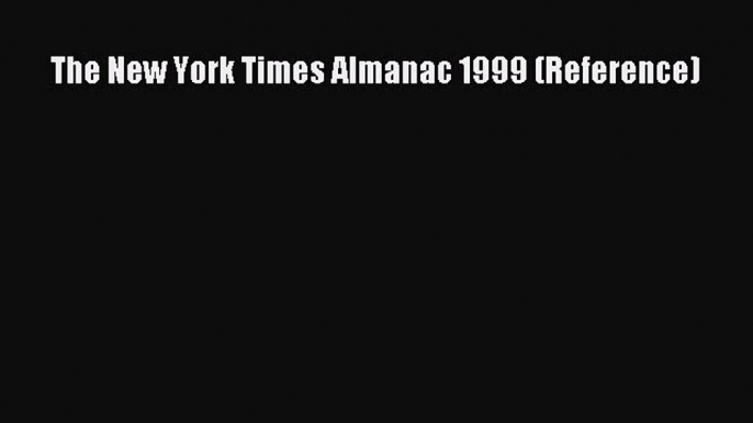 Read The New York Times Almanac 1999 (Reference) Ebook Free