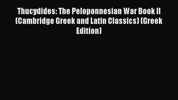 Read Thucydides: The Peloponnesian War Book II (Cambridge Greek and Latin Classics) (Greek