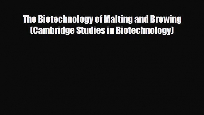 Download The Biotechnology of Malting and Brewing (Cambridge Studies in Biotechnology) [PDF]