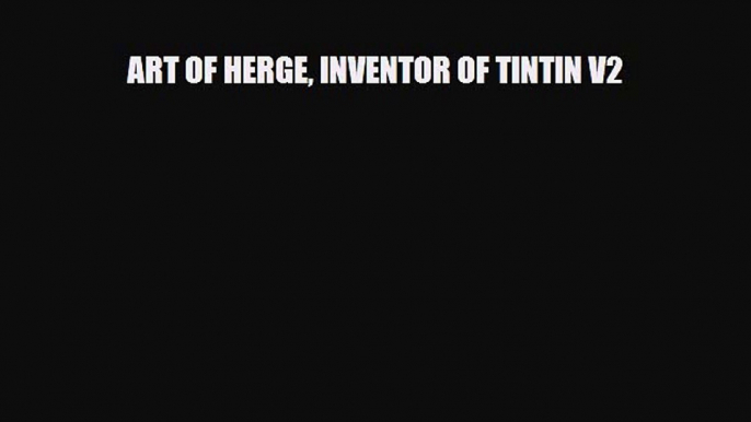 [PDF] ART OF HERGE INVENTOR OF TINTIN V2 [Download] Online