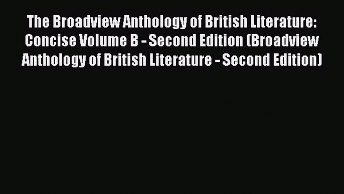 Read The Broadview Anthology of British Literature: Concise Volume B - Second Edition (Broadview