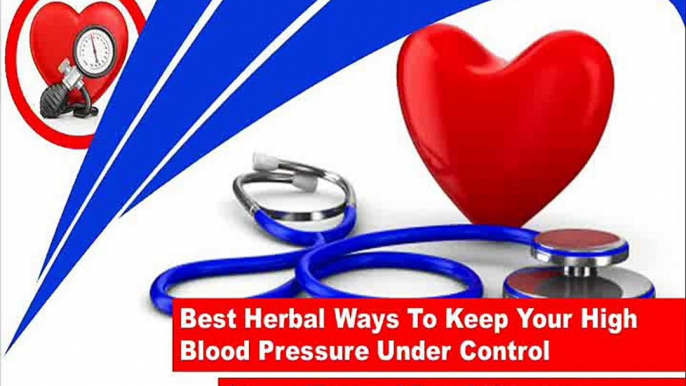 Best Herbal Ways To Keep Your High Blood Pressure Under Control