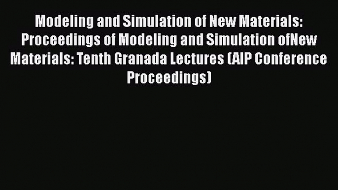 Book Modeling and Simulation of New Materials: Proceedings of Modeling and Simulation ofNew