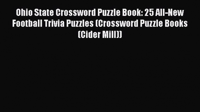 Read Ohio State Crossword Puzzle Book: 25 All-New Football Trivia Puzzles (Crossword Puzzle