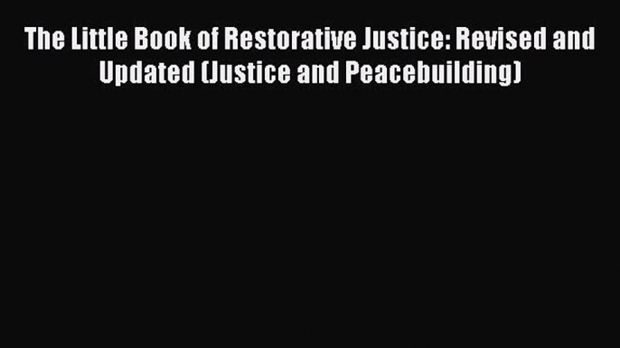 Download The Little Book of Restorative Justice: Revised and Updated (Justice and Peacebuilding)