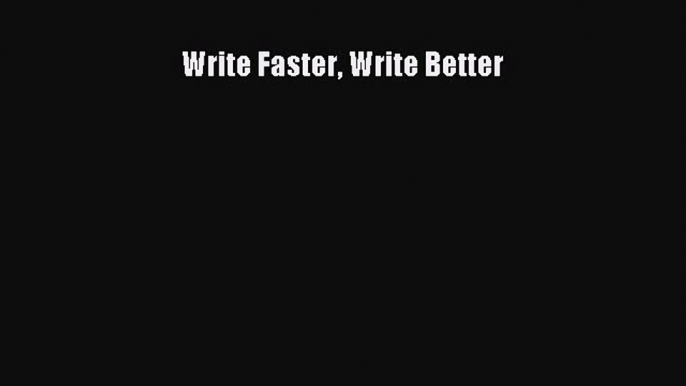 Read Write Faster Write Better Ebook Free