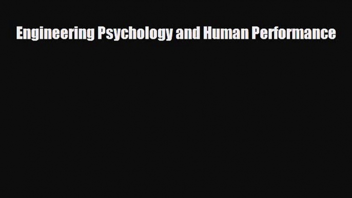 [PDF] Engineering Psychology and Human Performance Read Full Ebook