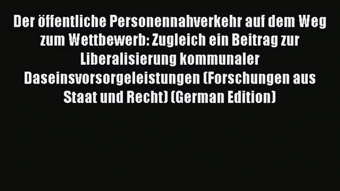 Read Der öffentliche Personennahverkehr auf dem Weg zum Wettbewerb: Zugleich ein Beitrag zur