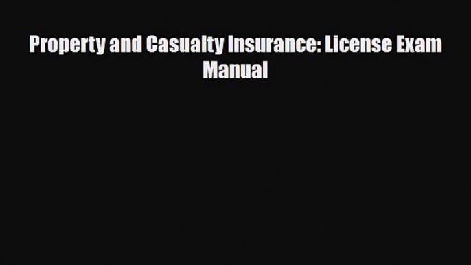 [PDF] Property and Casualty Insurance: License Exam Manual Read Online