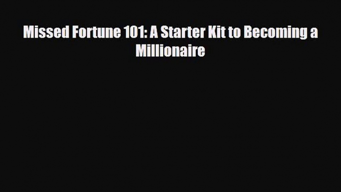 [PDF] Missed Fortune 101: A Starter Kit to Becoming a Millionaire Download Online