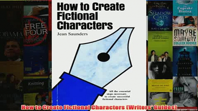 Download PDF  How to Create Fictional Characters Writers Guides FULL FREE