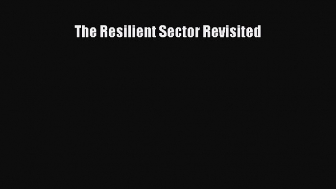 Read The Resilient Sector Revisited Ebook Free